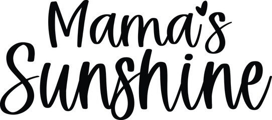 Mama's sunshine calligraphy. 
Hand drawn lettering phrase, Calligraphy t shirt design, Isolated on white background, svg Files for Cutting Cricut and Silhouette, EPS 10, Black and white
