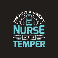 I'm just a sweet nurse with a temper  - nurse t shirt design