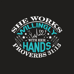 Fototapeta premium She works willingly with her hands proverbs - nurse t shirt design vector.