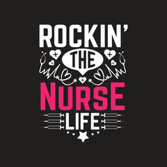 Rockin' the nurse life - nurse t shirt design