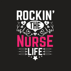 Rockin' the nurse life - nurse t shirt design