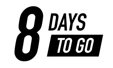 8 days to go vector symbol black color style isolated on white background. Clock, stopwatch, cooking time label. 10 eps