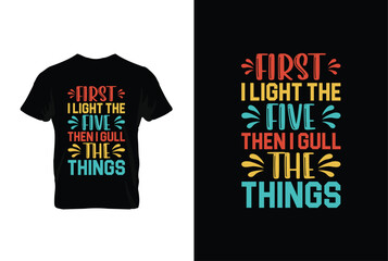 First I Light The Five Then I Gull The Things BBQ vector typography t-shirt design. Perfect for print items and bags, posters, cards, vector illustration.