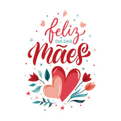Feliz Dia Das Maes handwritten text in Portuguese (Happy Mother's day) for greeting card, invitation, banner, poster. Modern brush calligraphy, hand lettering typography with hearts