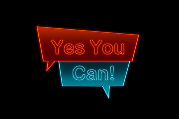 Yes You Can. Neon illuminated letters. Glowing banner with the  text "Yes you can" in orange and blue. Trust, encouragement, mindset,  motivation, advice and believe in yourself