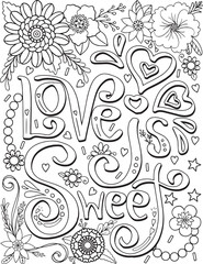 Hand drawn with inspiration word. Love is sweet font with heart and flowers element for Valentine's day or Greeting Cards. Coloring for adult and kids. Vector Illustration
