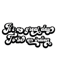 It's a Great Day to Be an Indian design