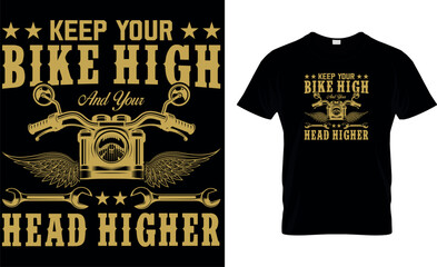 Keep your bike high and your head higher,,bike t-shirt design,bike creative t-shirt design,t-shirt print,typography t- shirt design.
