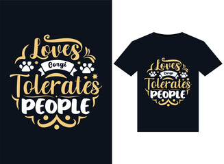 Loves Corgi Tolerates People illustrations for print-ready T-Shirts design