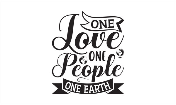 One Love One People One Earth - Earth Day SVG T-shirt Design, Hand drawn lettering phrase isolated on white background, Sarcastic typography, Vector EPS Editable Files, For stickers, mugs, etc.