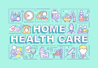 Home health care word concepts turquoise banner. Medical services. Infographics with editable icons on color background. Isolated typography. Vector illustration with text. Arial-Black font used