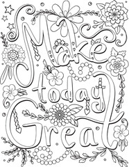 Make today great font with flower elements. Hand drawn with inspiration word. Doodles art for Valentine's day or greeting card. Coloring for adult and kids. Vector Illustration
