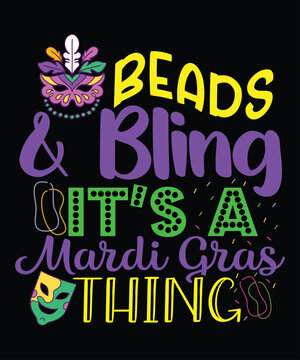 Beads And Bling It's A Mardi Gras Thing, Mardi Gras shirt print template, Typography design for Carnival celebration, Christian feasts, Epiphany, culminating  Ash Wednesday, Shrove Tuesday.