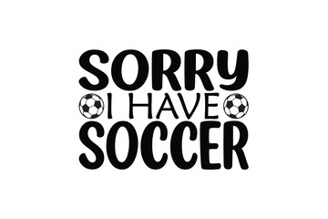 sorry i have soccer