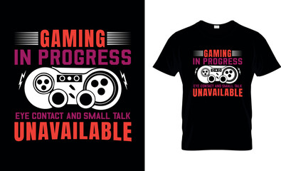 Gaming in progress eye contact and small talk unavailable,,game t-shirt design,
game creative t-shirt design,t-shirt print,Typography t- shirt design.


