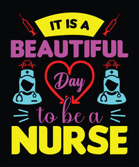 It is a beautiful day  to be a nurse- t-shirt design, Nurse t-shirt design template.