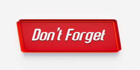 Don't Forget. Red banner and sign with the message, don't forget. Reminder, advice, mnemonic, memories, forget-me-not and note. 