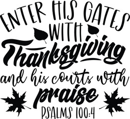 Thanksgiving Holiday, Bible Verse, holiday vector, black and white, inspirational, typography, calligraphy, give thanks, bible quote, motivational quote, gratitude journal, vector, eps, turkey day