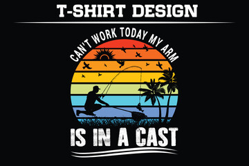 
Fishing t shirt design with message can't work today my arm is in a cast t shirt Vintage vectors