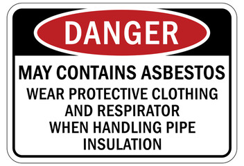 Asbestos chemical hazard sign and labels may contains asbestos. Wear protective clothing and respirator when handling pipe insulation