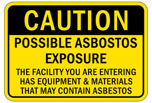 Asbestos chemical hazard sign and labels possible asbestos exposure. The facility you are entering has equipment and materials that may contain asbestos