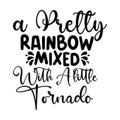 a Pretty Rainbow mixed with A little Tornado