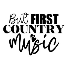 But first country music