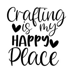 Crafting Is My Happy Place