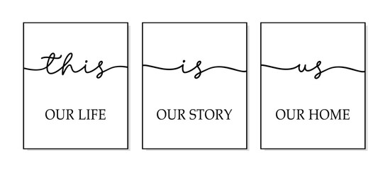 This is us. Our life, our story, our home. Set of 3 Prints. Minimalist family art. Lettering typography quote poster. Design workplace frame. Vector word illustration. Wall art bedroom, home decor.