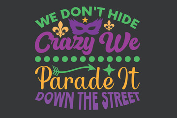 We don't hide crazy we parade it down the street