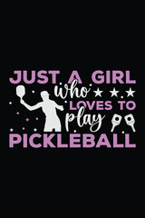 just a girl who loves to play pickleball t shirt design