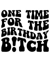 One Time For The Birthday Bitch design