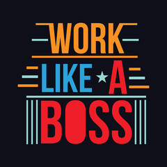 Work Like a boss quote Typography T Shirt Design
