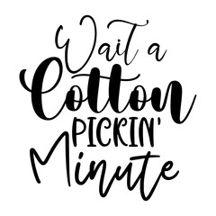 Wait a Cotton Pickin' Minute