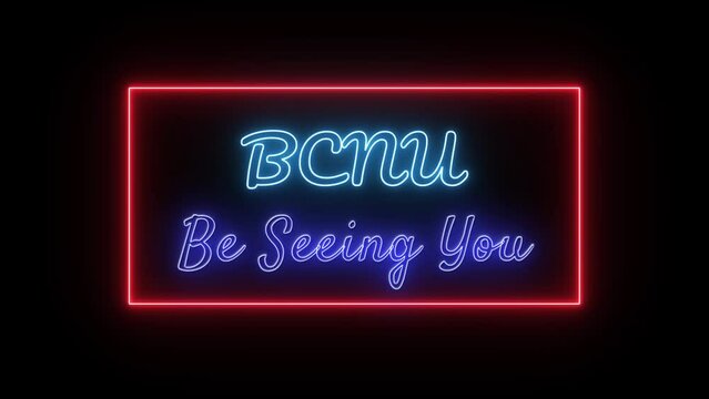 BCNU - Be Seeing You Neon blue Fluorescent Text Animation red frame on black background