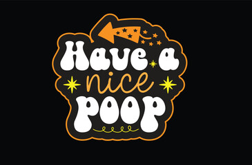 Have a Nice Poop svg sticker design