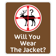 No Hunting Signs. Campground Sign: Will You Wear The Jacket?  Eps10 vector illustration.