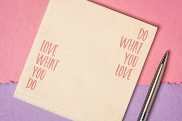 do what you love, love what you do, motivational  advice or reminder - writing on napkin