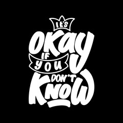 It's Okay If You Don't Know, Motivational Typography Quote Design.