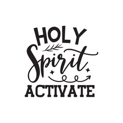 Holy Spirit Activate. Hand Lettering And Inspiration Positive Quote. Hand Lettered Quote. Modern Calligraphy.