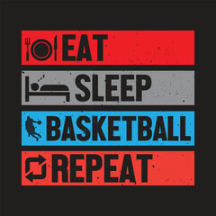 Fototapeta premium Eat Sleep Basketball Repeat typography Vector t-shirt Design