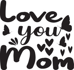 Love You Mom Typography T-Shirt Design 