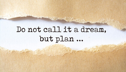 'Do not call it a dream, but plan...' written under torn paper.