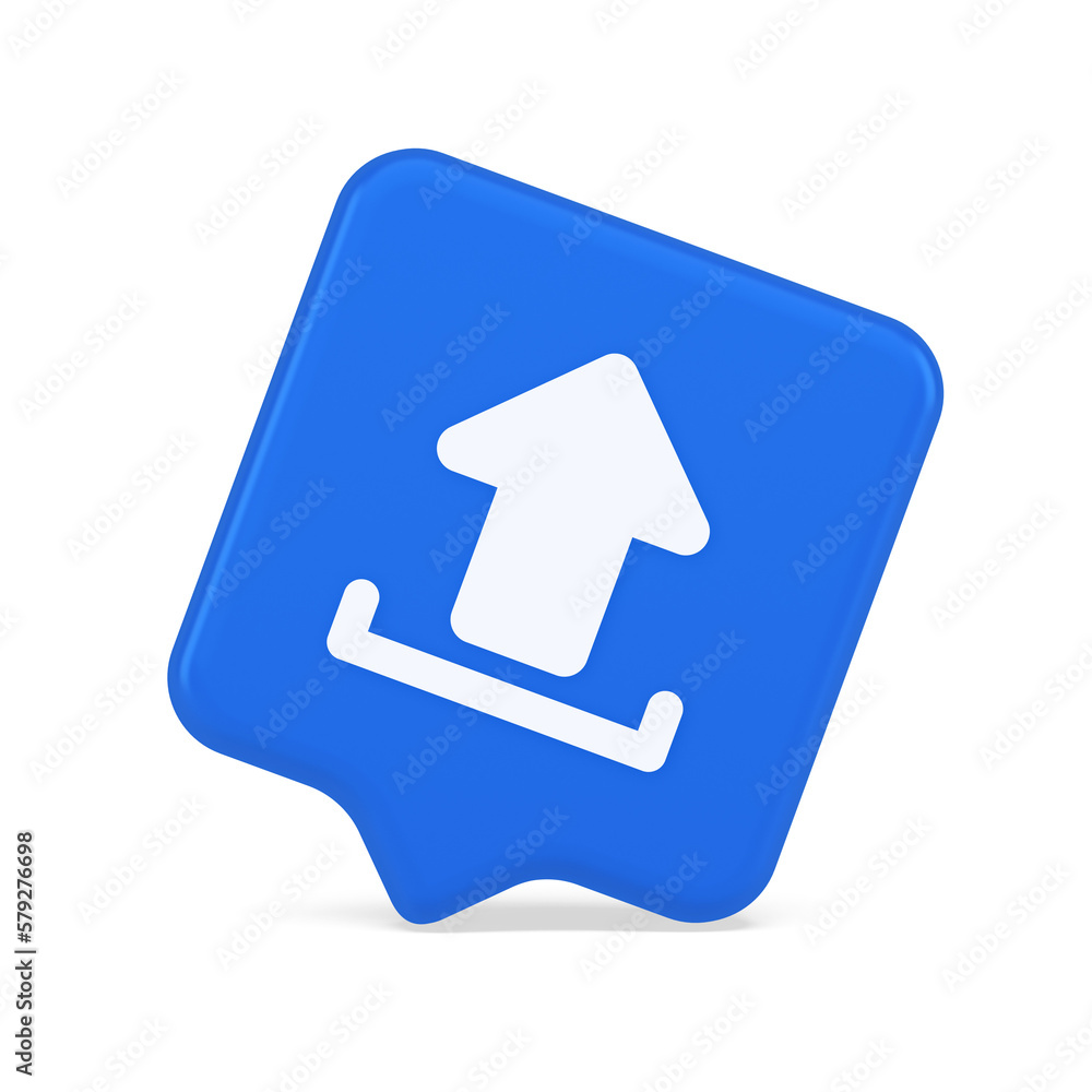 Poster upload up arrow button document multimedia file exchange cyberspace storage 3d speech bubble icon