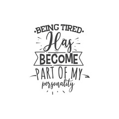 Being Tired Has Become Part of My Personality