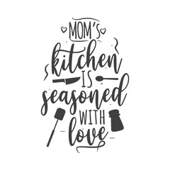 Mom's Kitchen Is Seasoned With Love. Hand Lettering And Inspiration Positive Quote. Hand Lettered Quote. Modern Calligraphy.