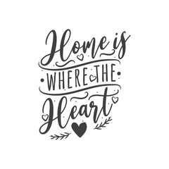 Home Is Where The Heart. Hand Lettering And Inspiration Positive Quote. Hand Lettered Quote. Modern Calligraphy.