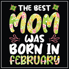 The best mom was born in February, Birthday T-shirt design