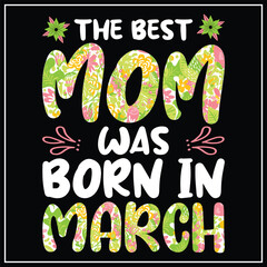 The best mom was born in march, Birthday T-shirt design