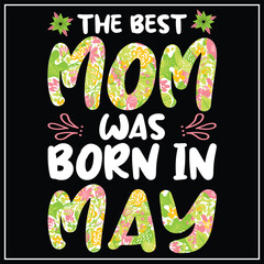 The best mom was born in May, Birthday T-shirt design